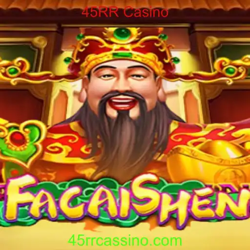 Descubra o Mundo de FaCaiShen no 45RR Casino