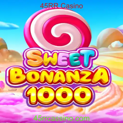 Explorando o Mundo do SweetBonanza1000 no 45RR Casino